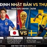 Nhận định bóng đá Nhật Bản vs Thụy Điển lượt cuối bảng F World Cup 2026 chi tiết từ Thapcamtv